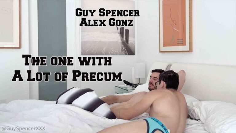 OF Guy Spencer & Alex Gonz – The One With A Lot Of Precum